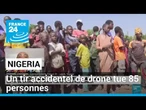 Tir de drone de l'armée au Nigeria: 85 civils tués accidentellement, selon un bilan officiel
