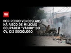 Sociólogo: Há risco de milícias ocuparem “vácuo” do CV | CNN 360°