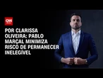 Análise: Pablo Marçal minimiza risco de permanecer inelegível | BASTIDORES CNN