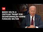 Biden volta a criticar Trump por desinformação sobre furacão Milton | CNN 360°