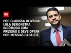 Análise: Lula demonstra incômodo com pressão e deve optar por Messias para STF | BASTIDORES CNN