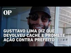 Após ser chamado de ‘ladrão’, Gusttavo Lima diz que devolveu cachê e promete ação contra prefeito