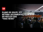STF retoma julgamento do núcleo 4 com possível desfecho nesta terça (21) | CNN NOVO DIA