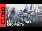 DIRECTO | Una huelga general en Israel exige a Netanyahu el regreso de los secuestrados en Gaza