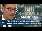 WELT MEINUNG: "Wir erleben einen anderen Friedrich Merz!" - Bild-Chef analysiert Generaldebatte!