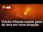 Vulcão Kilauea expele jatos de lava em erupção no Havaí
