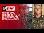 Pedro Duran: Exército só tem 19 generais quatro estrelas na ativa | AGORA CNN