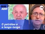 einaldo: Lula vê lenga-lenga do Ibama no caso de petróleo da Margem Equatorial. Ou: querer e mandar