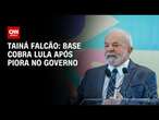 Tainá Falcão: Base cobra Lula após piora no governo | BASTIDORES CNN