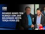 Ricardo Nunes tem almoço com Jair Bolsonaro nesta terça-feira (22) | CNN 360°