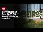 COP 29 começa com foco em financiamento climático | CNN 360°