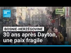 Bosnie-Herzégovine : trente ans après les accords de Dayton, une paix fragile • FRANCE 24