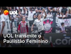 Canal UOL vai transmitir o Paulistão Feminino 2025; veja como assistir às rodadas do campeonato