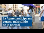 La Aemet anticipa un verano más cálido de lo normal