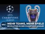 UEFA CHAMPIONS LEAGUE: Ligaphase statt Gruppenphase! Finale in München! So wird die neue Saison