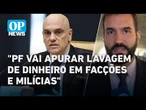 Moraes pede e PF abre inquérito para investigar crime organizado no RJ | O POVO NEWS