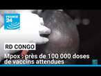 Epidémie de Mpox en RD Congo : près de 100 000 doses de vaccins attendues • FRANCE 24