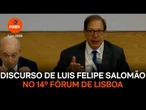 Discurso de Luis Felipe Salomão no 14º Fórum de Lisboa