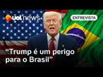 Trump é um perigo para o Brasil, e seremos ingênuos se não acreditarmos nisso, afirma professor