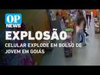 Celular explode no bolso de jovem em Goiás e causa queimaduras | O POVO News