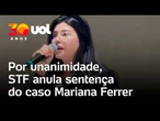 Caso Mari Ferrer: Por unanimidade, STF anula sentença que absolvia acusado de estupro