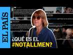 #NotAllMen: cómo la ola MACHISTA puede convertirse en MEME FEMINISTA | EL PAÍS