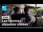 Syrie : les femmes alaouites prises pour cibles • FRANCE 24