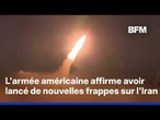 Les États-Unis annoncent avoir lancé une nouvelle série de frappes contre l'Iran