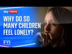 FYI: Why are so many children struggling with loneliness?