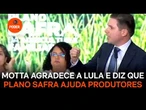 Motta agradece a Lula e diz que Plano Safra ajuda produtores de cana