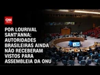 Análise: Autoridades brasileiras ainda não receberam vistos para assembleia da ONU | WW
