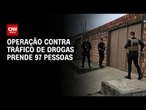 Operação contra tráfico de drogas prende 97 pessoas no Pará | CNN NOVO DIA