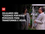 Vício em jogos: celulares e redes sociais impulsionam transtorno | CNN Sinais Vitais