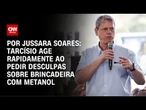 Análise: Tarcísio age rapidamente ao pedir desculpas sobre brincadeira com metanol | CNN PRIME TIME