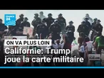 Californie: Trump joue la carte militaire • FRANCE 24