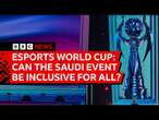 Esports World Cup: 'Everyone is welcome - but adhere to Saudi culture', says CEO | BBC News