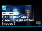 Flotille pour Gaza visée : que disent les images ? • FRANCE 24