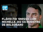 Flávio foi ‘omisso’ com Michelle, diz ex-ministro de Bolsonaro l #op NEWS