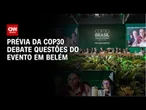 Pré-COP: Brasil busca destravar pontos sensíveis | CNN PRIME TIME