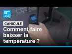 Alerte canicule en France : comment faire baisser la température ? • FRANCE 24