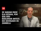 Advogado de Zambelli: Se sabiam onde ela estava, por que não buscaram antes? | CNN PRIME TIME