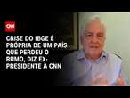 Ex-presidente do IBGE comenta acusações contra atual gestão; veja a íntegra | CNN 360º