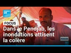 Pakistan - Inde : dans le Pendjab, les inondations attisent la colère des habitants • FRANCE 24