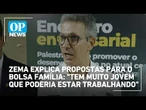 Zema explica propostas para o Bolsa Família: "Tem muito jovem que poderia estar trabalhando"