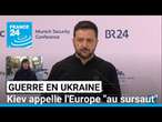 Guerre en Ukraine : Kiev appelle l'Europe 