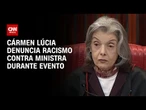Cármen Lúcia denuncia racismo contra ministra à Comissão de Ética | CNN PRIME TIME