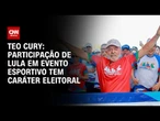Análise: Participação de Lula em evento esportivo tem caráter eleitoral | AGORA CNN