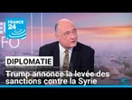 Trump annonce la levée de toutes les sanctions américaines visant la Syrie • FRANCE 24