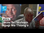 Kenya : décès de Ngugi Wa Thiong’o, l’un des piliers de la littérature africaine post-coloniale