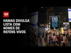 Hamas divulga lista com nomes de reféns vivos | CNN BRASIL
